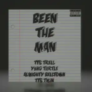 Been the Man (feat. TTS Trell, Almighty Belltown & TTS Twin)