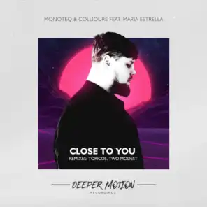 Close To You (feat. Maria Estrella)