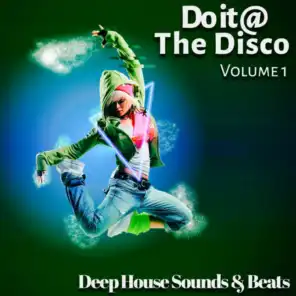 Do it @ The Disco, Vol. 1 (Deep House Sounds & Beats)