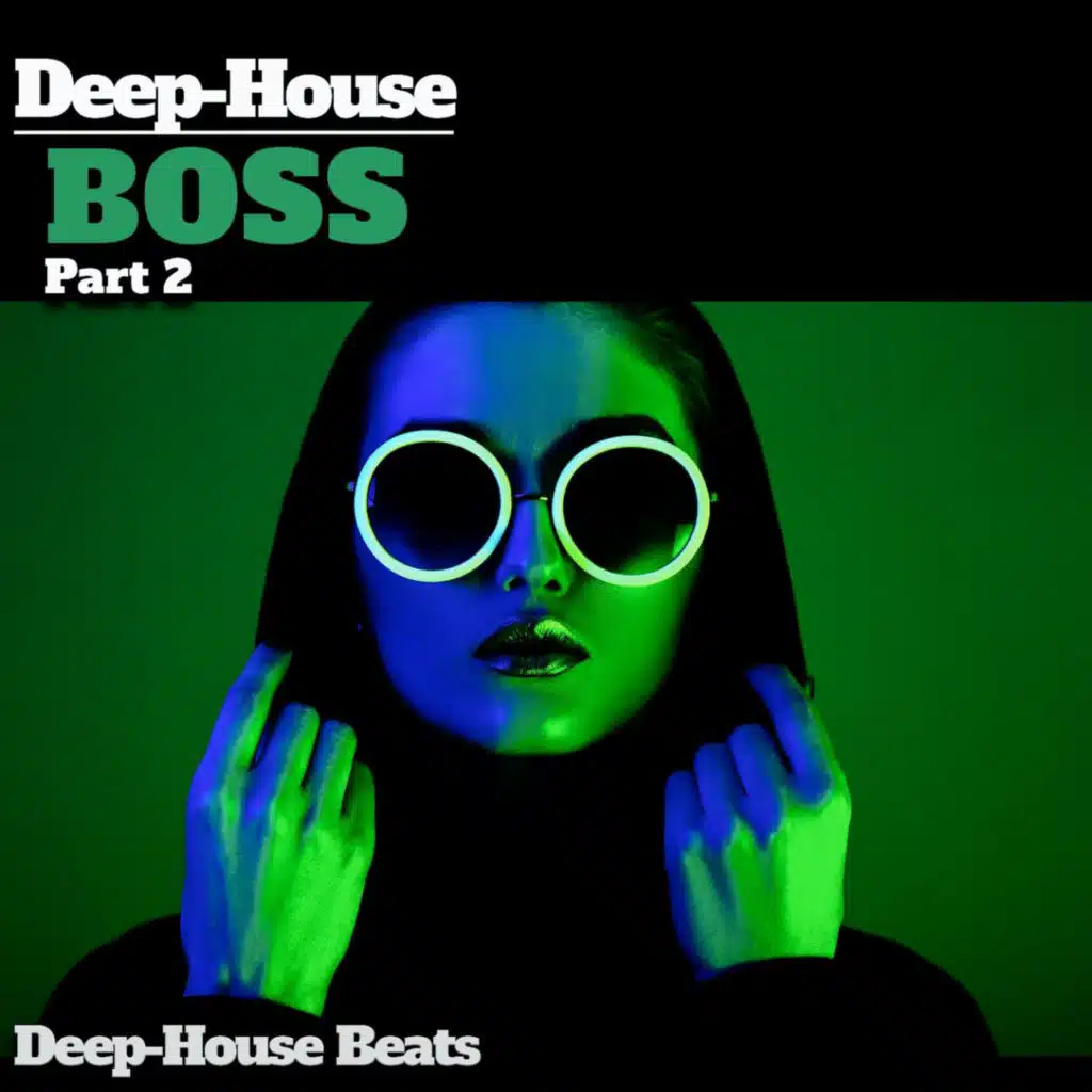 Deep Boss, Pt. 2 (A Deep House Session)