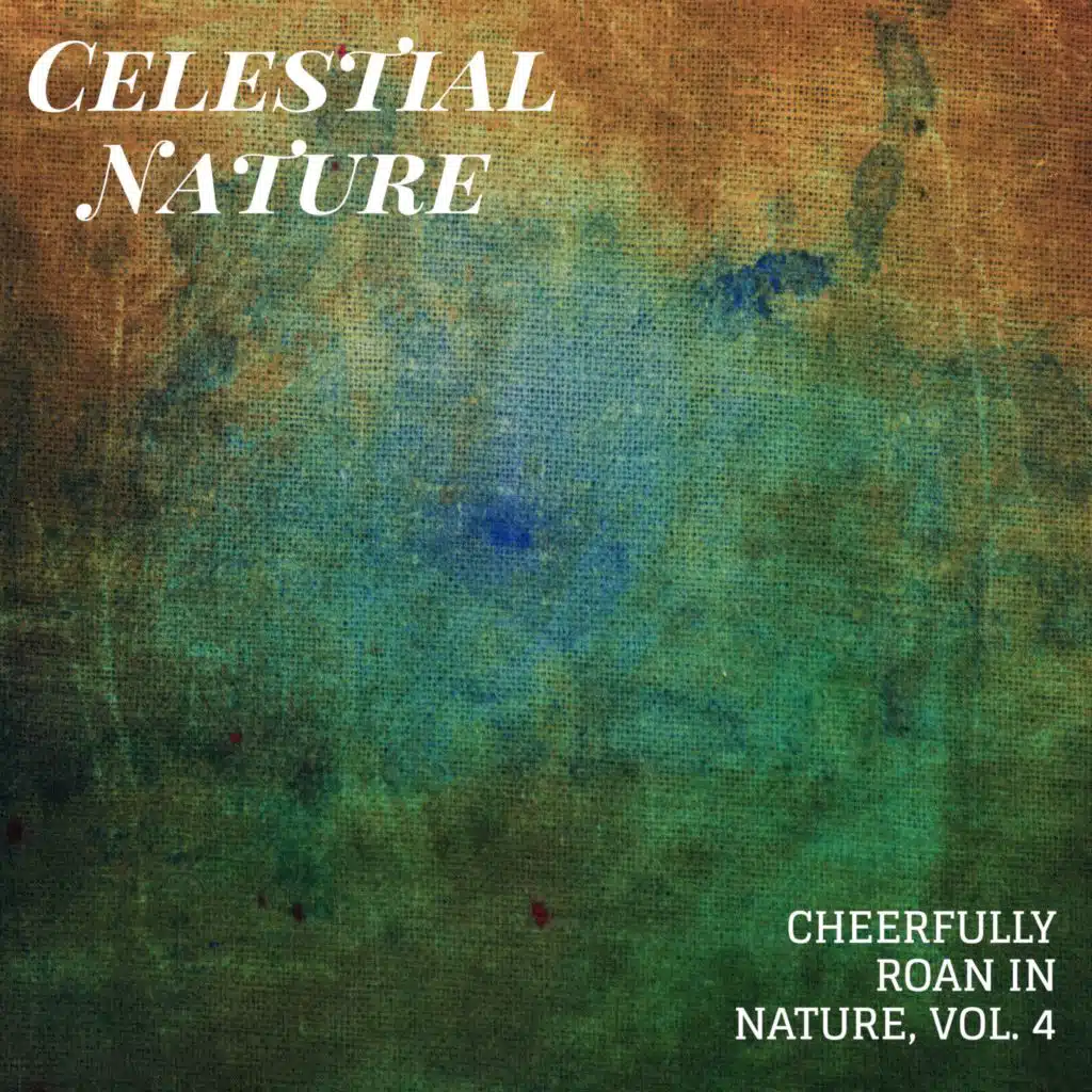 Celestial Nature - Cheerfully Roan in Nature, Vol. 4