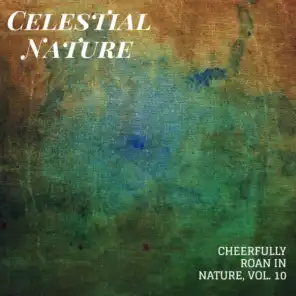 Celestial Nature - Cheerfully Roan in Nature, Vol. 10