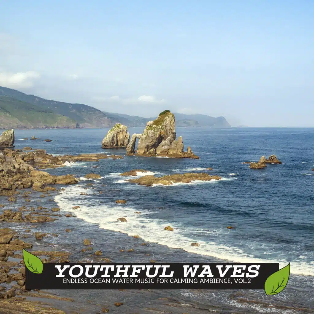 Youthful Waves - Endless Ocean Water Music for Calming Ambience, Vol.2
