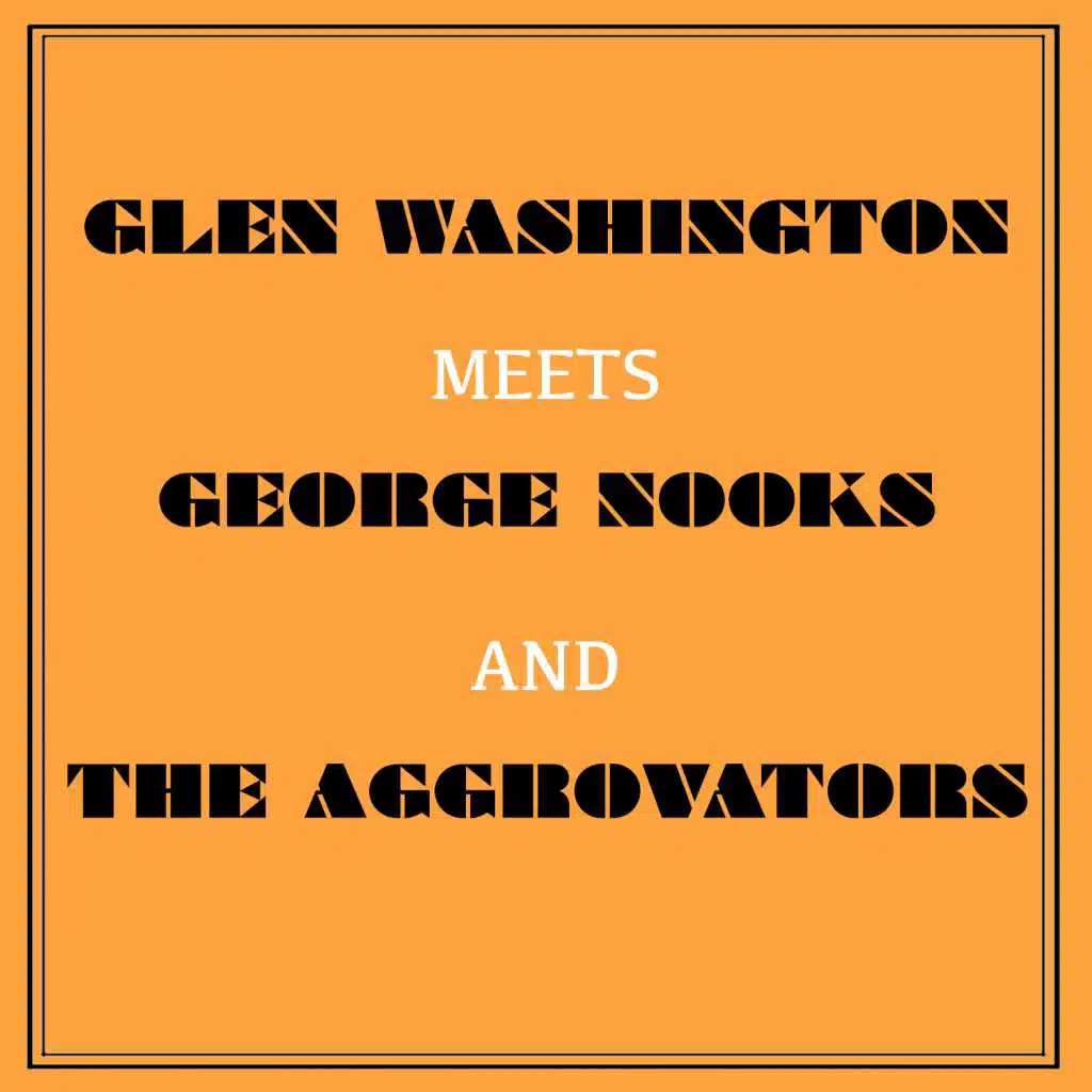 Glen Washington Meets George Nooks and the Aggrovators