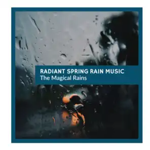 Radiant Spring Rain Music - The Magical Rains