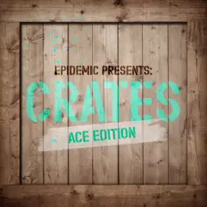 Epidemic Presents: Crates (Ace Edition)