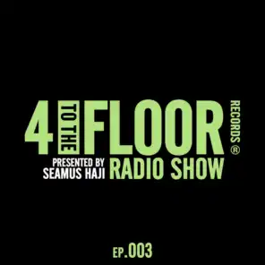 4 To The Floor Radio Episode 003 (presented by Seamus Haji)