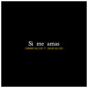Si Me Amas (feat. Shalom Gallegos)