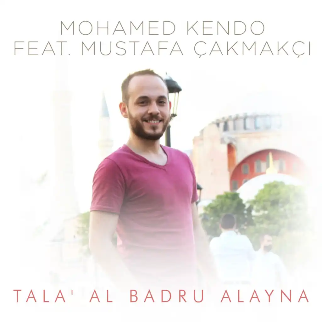 Tala' Al Badru Alayna (feat. Mustafa Çakmakçı)