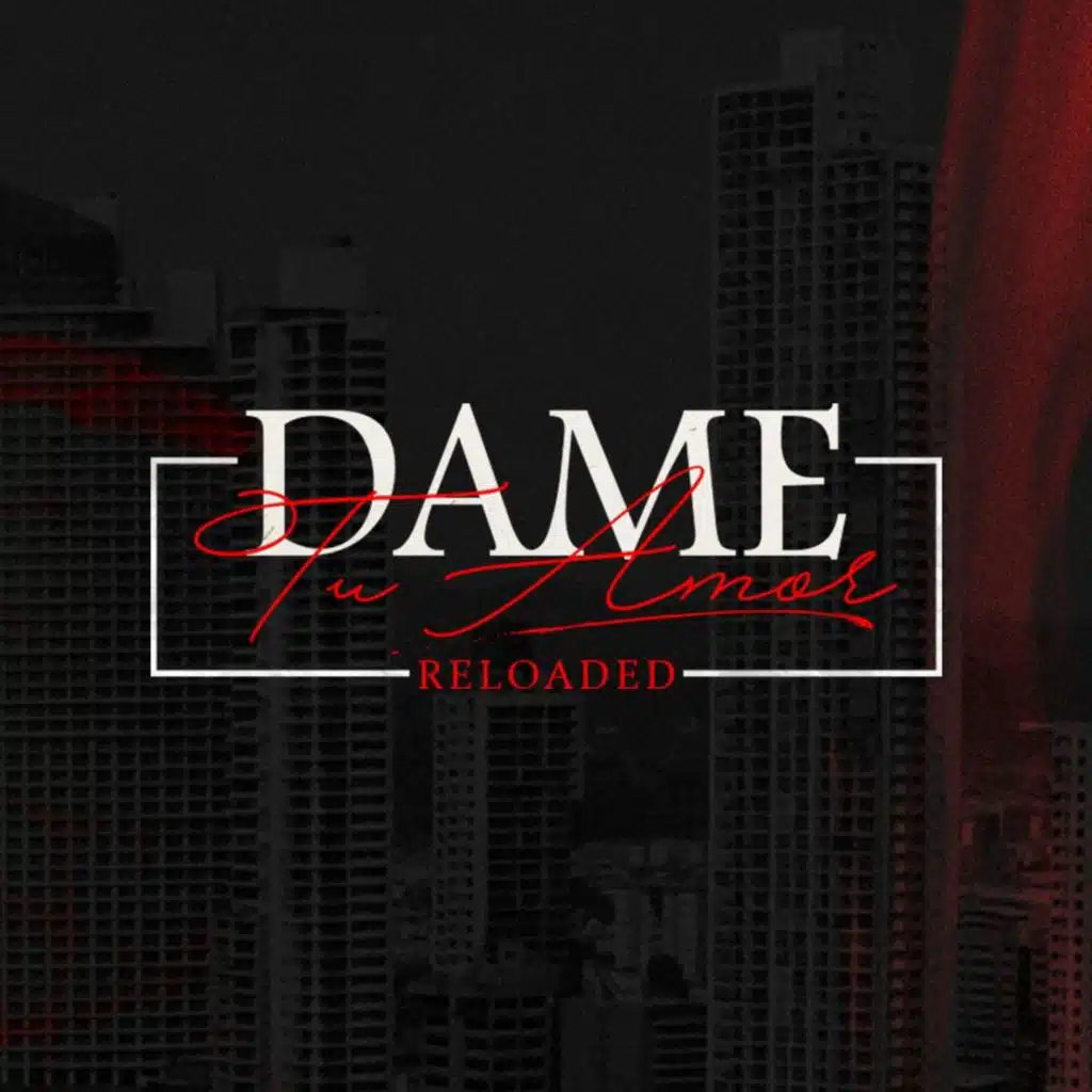 Dame Tu Amor (Reloaded) [feat. Jay Music, Manuel Corredera, Carlos Peña, Miguel Angel, Josue Diaz, Jkescorcia, Juan Carlos Bordanea, Marcelino Guerra, Ivan Barrios, Kenny y Kiara, Jhonny D & Austin el Favorito]