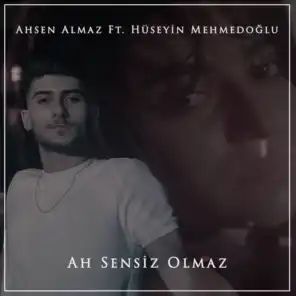 Ah Sensiz Olmaz (feat. Hüseyin Mehmedoğlu)