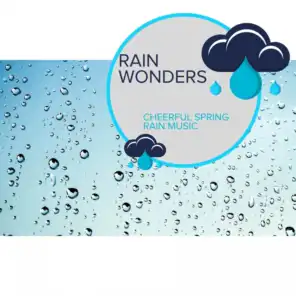 Rain Wonders - Cheerful Spring Rain Music
