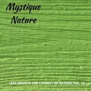 Mystique Nature - Lets Drive in the Chariot of Nature, Vol. 10