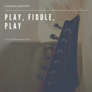 Play, Fiddle, Play  (Jazz and Blues Experience)