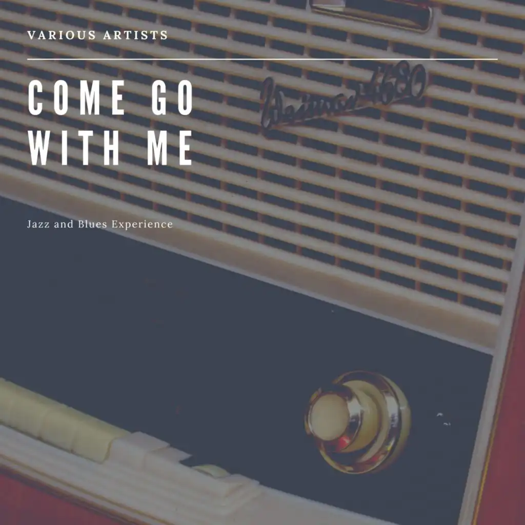 Come Go With Me  (Jazz and Blues Experience)