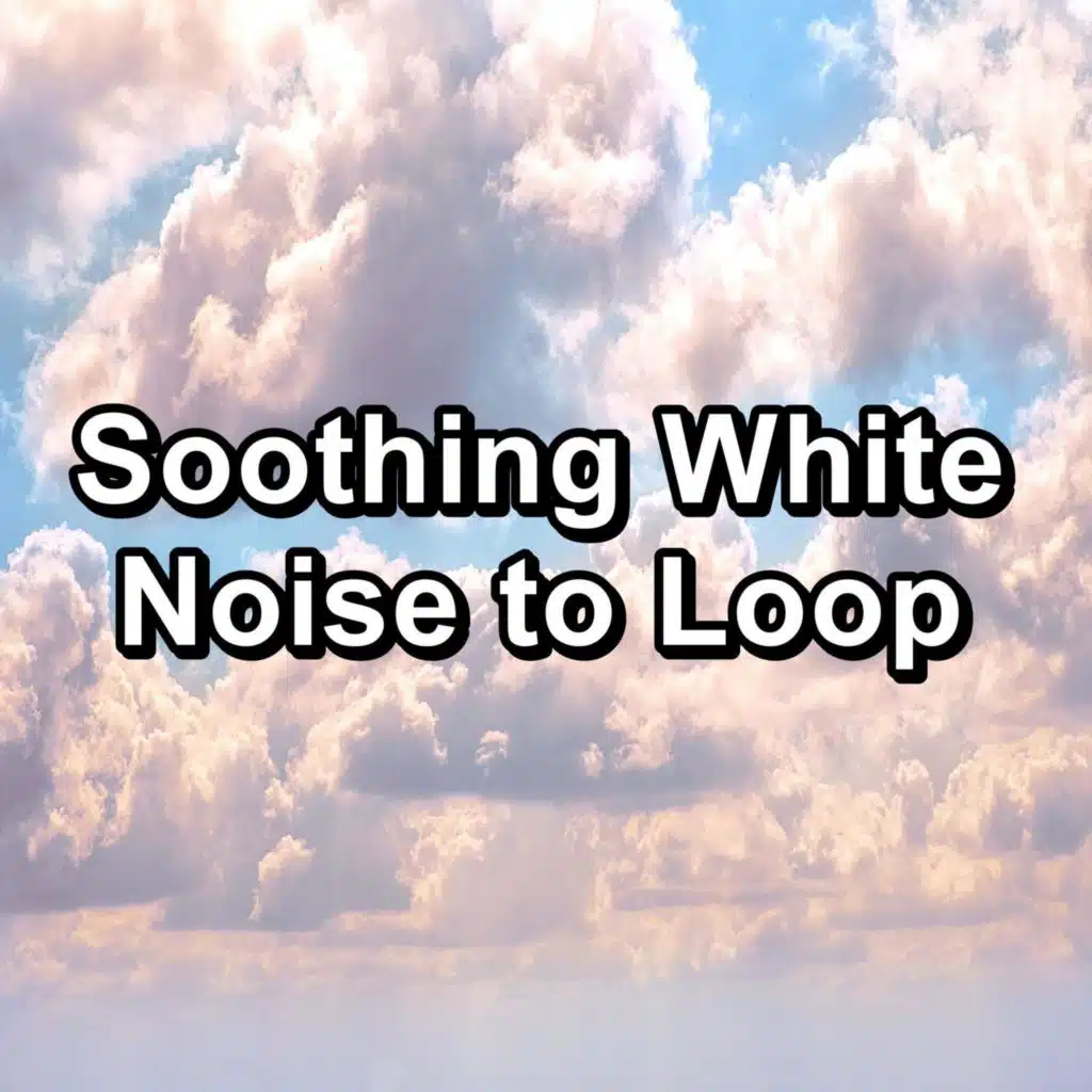 Soothing White Noise to Loop