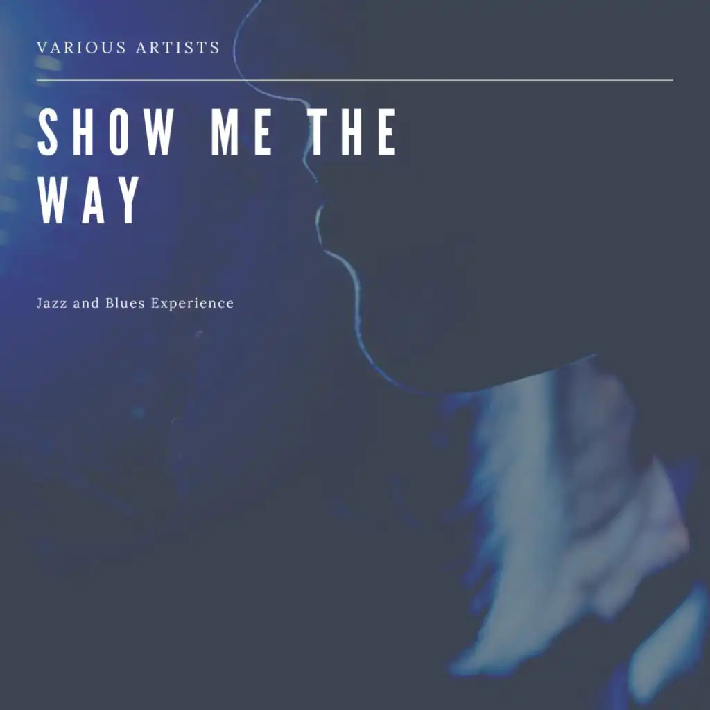 Show Me the Way