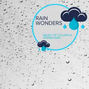 Rain Wonders - Music of Colorful Spring Rain