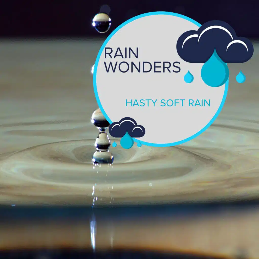 Rain Wonders - Hasty Soft Rain