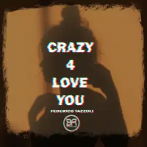 Crazy 4 Love You
