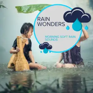 Rain Wonders - Morning Soft Rain Sounds