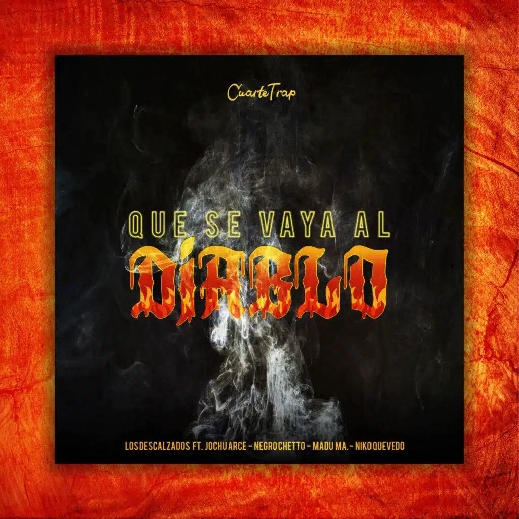 Que Se Vaya al Diablo (Cuarte Trap) [feat. Jochu Arce, Negro Chetto, Madu Ma. & Niko Quevedo]