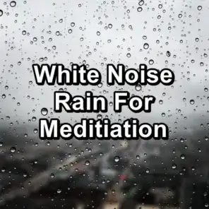 White Noise Rain For Meditiation
