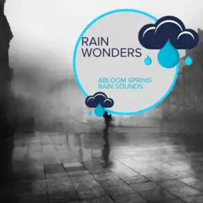 Rain Wonders - Abloom Spring Rain Sounds