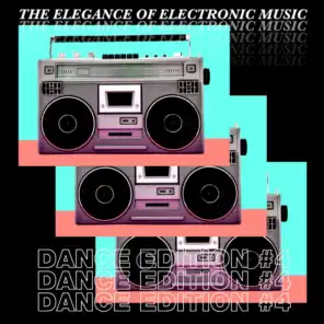 The Elegance of Electronic Music - Dance Edition #4