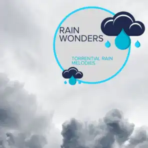 Rain Wonders - Torrential Rain Melodies