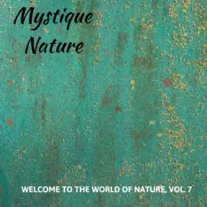 Mystique Nature - Welcome to The World of Nature, Vol. 7