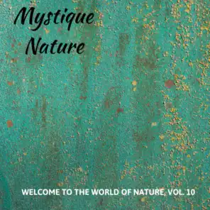 Mystique Nature - Welcome to The World of Nature, Vol. 10