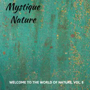 Mystique Nature - Welcome to The World of Nature, Vol. 8