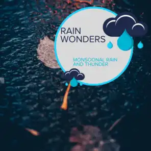 Rain Wonders - Monsoonal Rain and Thunder