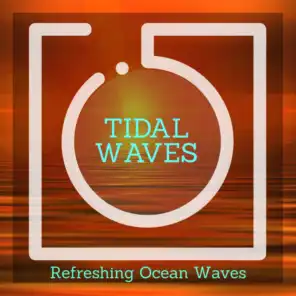 Tidal Waves - Refreshing Ocean Waves