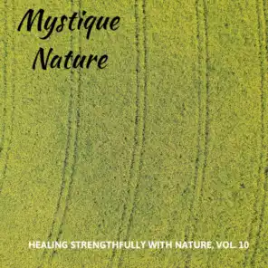 Mystique Nature - Healing Strengthfully with Nature, Vol. 10