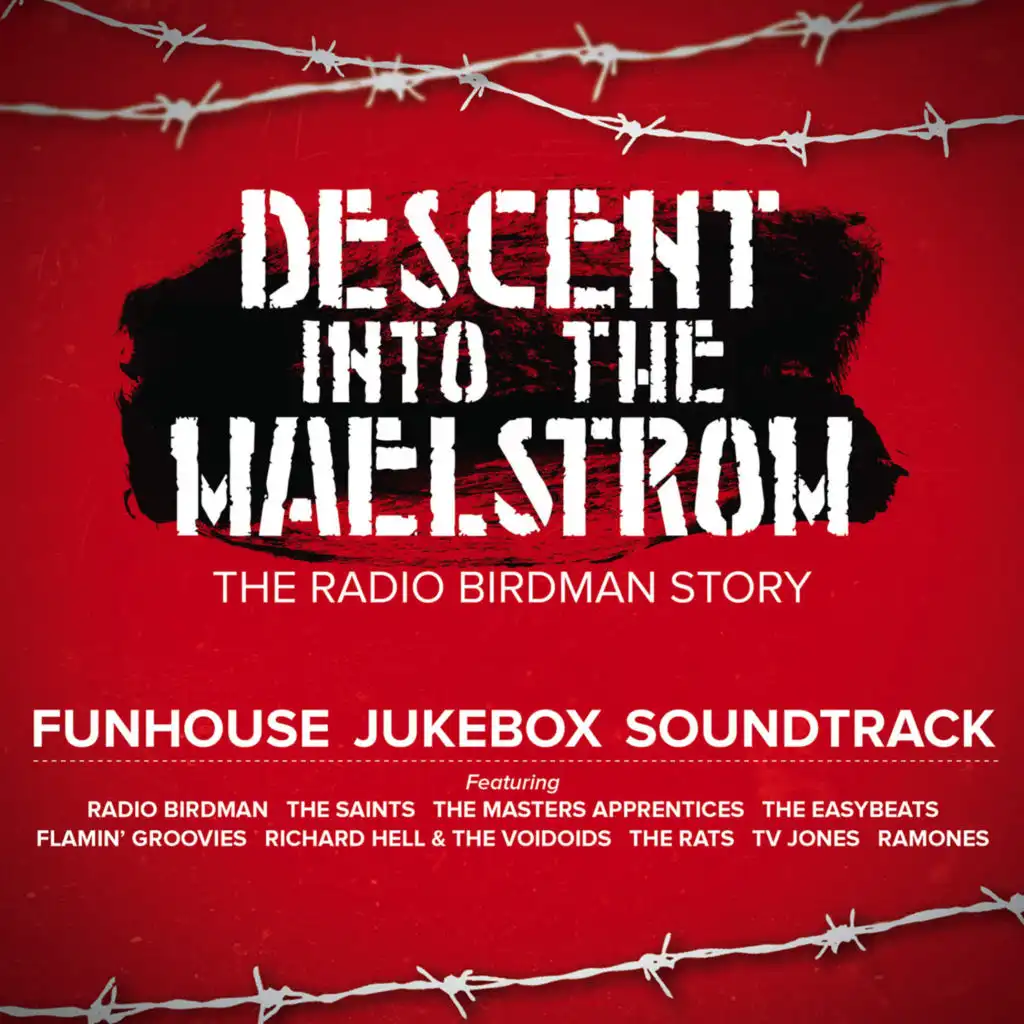 Descent Into The Maelstrom - The Radio Birdman Story: Funhouse Jukebox Soundtrack