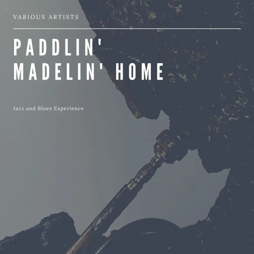 Paddlin' Madelin' Home  (Jazz and Blues Experience)