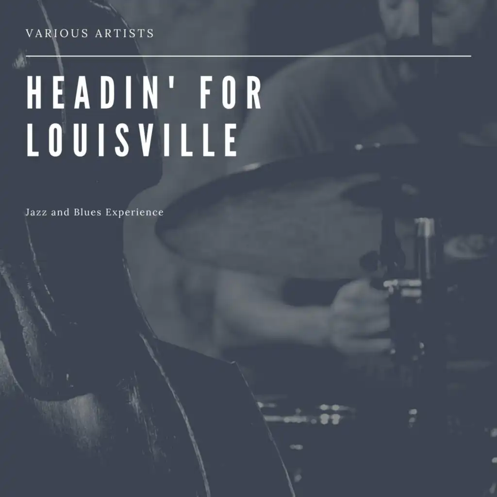 Headin' for Louisville  (Jazz and Blues Experience)