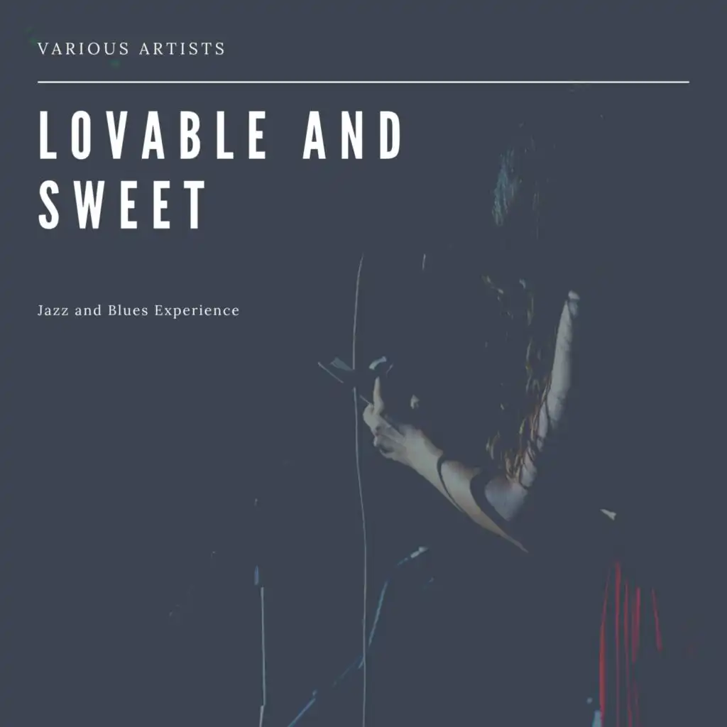 Lovable and Sweet  (Jazz and Blues Experience)