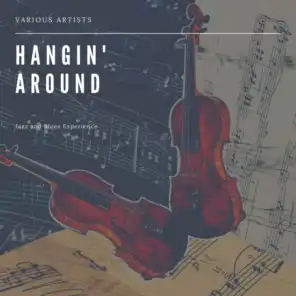 Hangin' Around  (Jazz and Blues Experience)