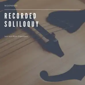 Recorded Soliloquy (Jazz and Blues Experience)