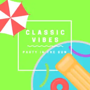 CLASSIC VIBES Party in the Sun