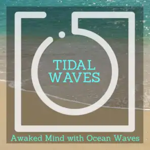 Tidal Waves - Awaked Mind with Ocean Waves