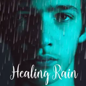Healing Rain: Combination of Relaxing Music and Calming Sounds of Nature