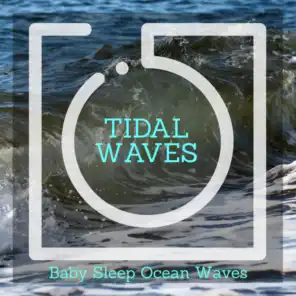 Tidal Waves - Baby Sleep Ocean Waves
