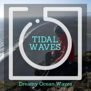 Tidal Waves - Dreamy Ocean Waves