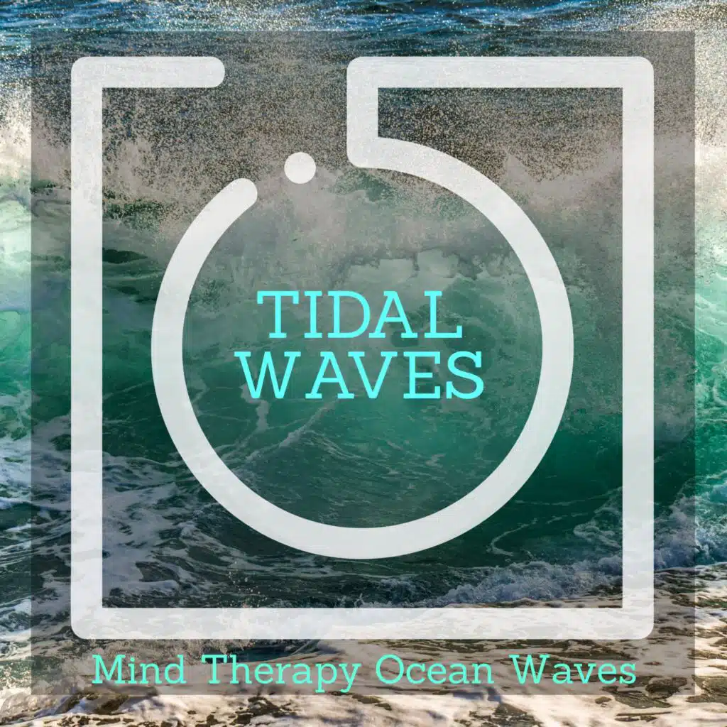 Tidal Waves - Mind Therapy Ocean Waves