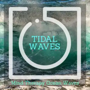 Tidal Waves - Mind Therapy Ocean Waves