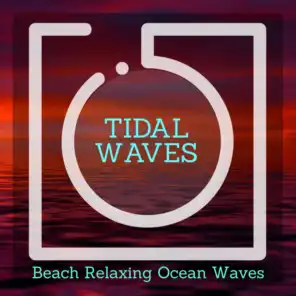Tidal Waves - Beach Relaxing Ocean Waves
